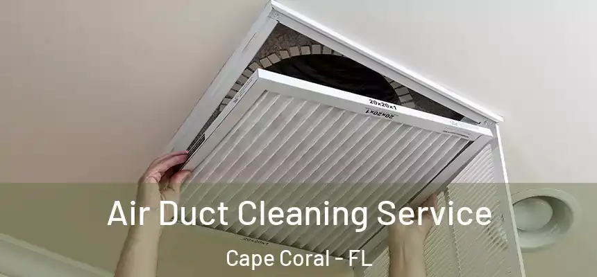 Air Duct Cleaning Service Cape Coral - FL