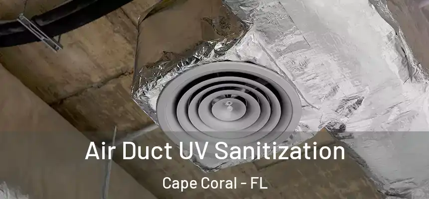 Air Duct UV Sanitization Cape Coral - FL