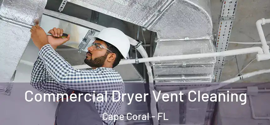 Commercial Dryer Vent Cleaning Cape Coral - FL