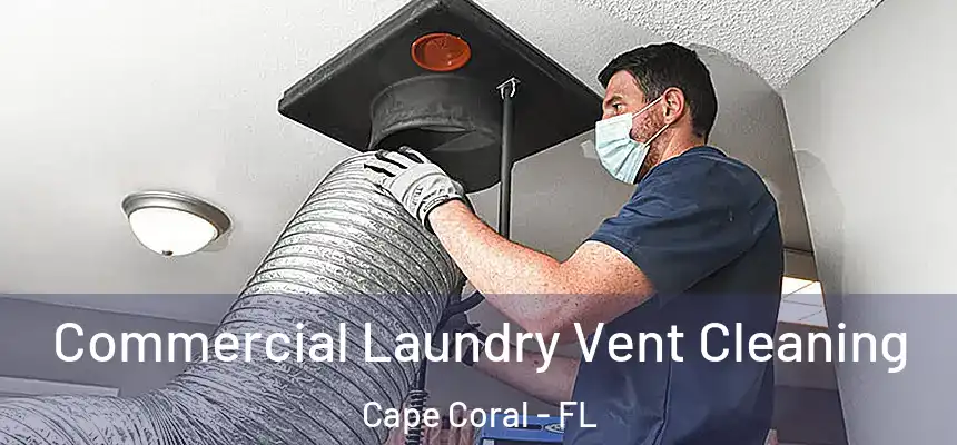 Commercial Laundry Vent Cleaning Cape Coral - FL