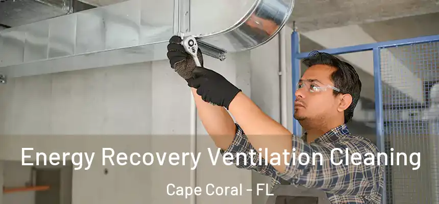Energy Recovery Ventilation Cleaning Cape Coral - FL