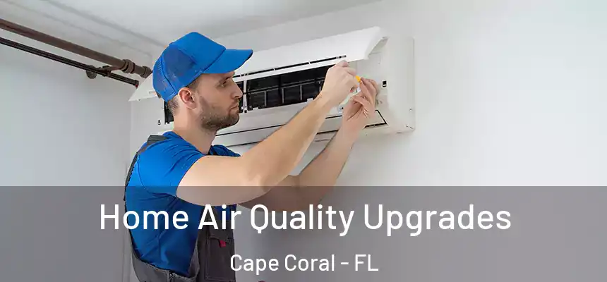 Home Air Quality Upgrades Cape Coral - FL