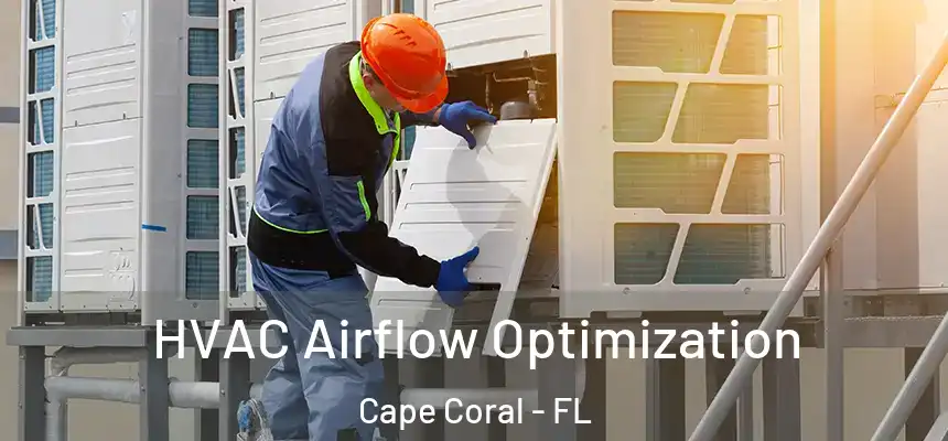 HVAC Airflow Optimization Cape Coral - FL