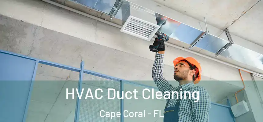 HVAC Duct Cleaning Cape Coral - FL