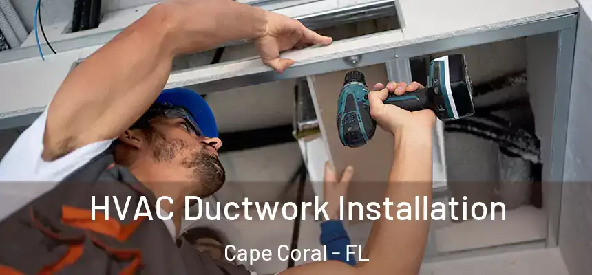 HVAC Ductwork Installation Cape Coral - FL