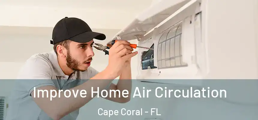 Improve Home Air Circulation Cape Coral - FL