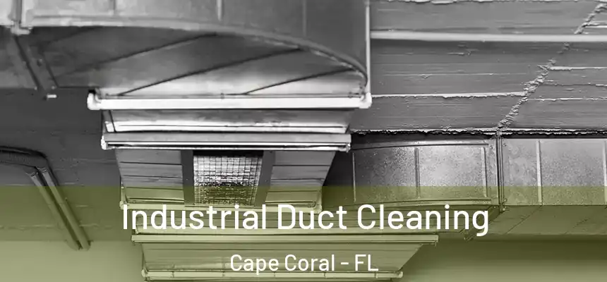 Industrial Duct Cleaning Cape Coral - FL