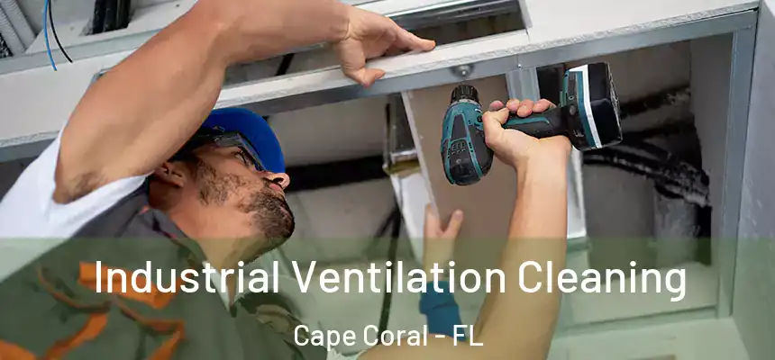 Industrial Ventilation Cleaning Cape Coral - FL