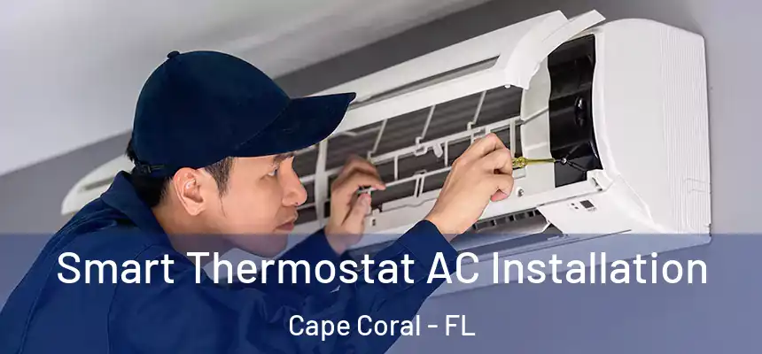 Smart Thermostat AC Installation Cape Coral - FL