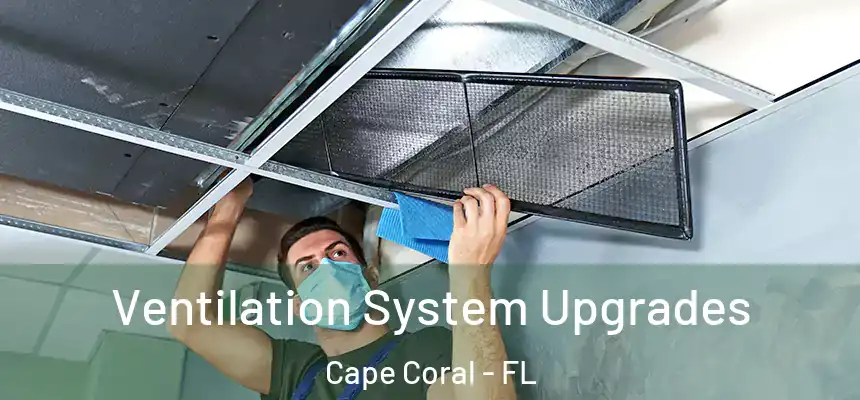 Ventilation System Upgrades Cape Coral - FL